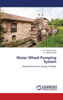Water Wheel Pumping System