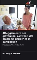Atteggiamento dei giovani nei confronti del problema geriatrico in Bangladesh