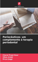 Periocêuticos- um complemento à terapia periodontal