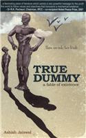 True Dummy: A Fable Of Existence