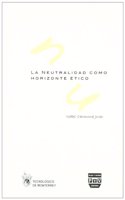 La neutralidad como horizonte etico / The Neutrality as Ethical Horizon