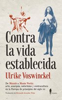Contra la vida establecida: De Munich a Monte Verita: arte, anarquia, naturismo y contracultura en la Europa de principios del siglo XX