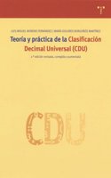 Teoria y practica de la CDU (2.a edicion, revisada y ampliada) (Biblioteconomia y Administracion Cultural) (Spanish Edition)