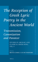 Reception of Greek Lyric Poetry in the Ancient World: Transmission, Canonization and Paratext