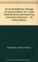 De Souterliedekens: Bijdrage tot de geschiedenis der oudste nederlandsche Psalmberijming(16 Utrechtse Herdrukken)