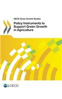 OECD Green Growth Studies Policy Instruments to Support Green Growth in Agriculture