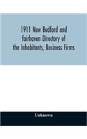 1911 New Bedford and fairhaven Directory of the Inhabitants, Business Firms, Institutions, Manufacturing Establishments, Societies, House Directory, with Streets, Map, Etc. No. XLIV