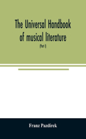 Universal handbook of musical literature. Practical and complete guide to all musical publications (Part I)