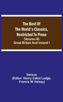 The Best of the World's Classics, Restricted to Prose (Volume III) Great Britain and Ireland I