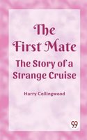 First Mate The Story of a Strange Cruise