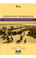 Kenya's Past as Prologue. Voters, Violence and the 2013 General Election