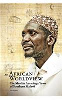 African Worldview. The Muslim Amacinga Yawo of Southern Malawi