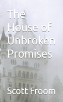 The House of Unbroken Promises