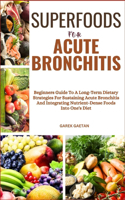 Superfoods for Acute Bronchitis