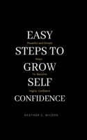 Easy Steps to Grow Self Confidence