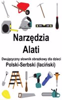 Polski-Serbski (laci&#324;ski) Narz&#281;dzia / Alati Dwuj&#281;zyczny slownik obrazkowy dla dzieci