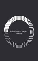 Special Theory of Magnetic Relativity