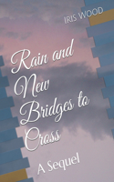 Rain and New Bridges to Cross