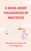 A Book About Pregnancies Of Multiples: Narrative Accounts Of The Pregnancy: Sacrifice In Pregnancies Of Multiples