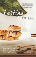 Nourishing and Energy-Restoring Intermittent Fasting Recipes: Restore and Maintain Energy to Keep You Fasting Effectively