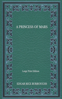 A Princess of Mars - Large Print Edition