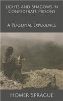 Lights and Shadows in Confederate Prisons: A Personal Experience