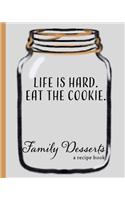 Family Desserts: a recipe book: with space for writing 100 family dessert recipes and stories - cookie jar cover