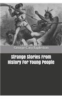 Strange Stories From History For Young People