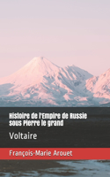 Histoire de l'Empire de Russie sous Pierre le grand: Voltaire