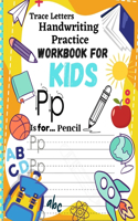 Trace Letters Handwriting Practice Workbook for Kids: kindergarten letter tracing workbook writing Practice And Letter Tracing For Ages 3-5.