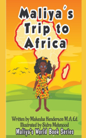 Maliya's Trip To Africa: (Maliya's World Book Series Regular)