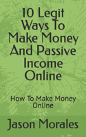 10 Legit Ways To Make Money And Passive Income Online