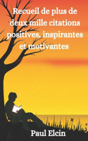 Recueil de plus de deux mille citations positives, inspirantes et motivantes