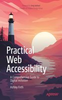 Practical Web Accessibility: A Comprehensive Guide to Digital Inclusion