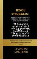 Segou Struggles: An In-Depth Exploration of Wrestling Techniques and Cultural Significance: Understanding the Dynamics of Combat and Community in Mali's Wrestling Ar