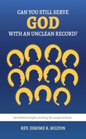 Can You Still Serve God With An Unclean Record?