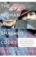 The Woman Who Smashed Codes: A True Story of Love, Spies, and the Unlikely Heroine Who Outwitted America's Enemies