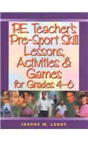P.E. Teacher's Pre-Sports Skill Lessons, Activities and Games for Grades 4-6