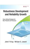 Robustness Development and Reliability Growth: Value Adding Strategies for New Products and Processes