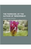 The Parricide, by the Author of 'Miserrimus'.