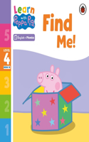 Learn with Peppa Phonics Level 4 Book 10 – Find Me! (Phonics Reader): (Learn with Peppa)