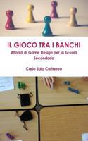 Il Gioco tra i Banchi - Attività di Game Design per la Scuola Secondaria