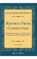 Reports from Committees, Vol. 23 of 32: East India, Lords, Sess. 1852; Session 4 November 1852-20 August 1853 (Classic Reprint): East India, Lords, Sess. 1852; Session 4 November 1852-20 August 1853 (Classic Reprint)