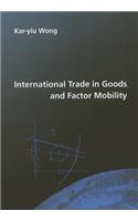 International Trade in Goods and Factor Mobility