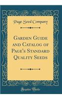 Garden Guide and Catalog of Page's Standard Quality Seeds (Classic Reprint)