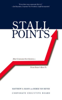 Stall Points: Most Companies Stop Growing--Yours Doesn't Have to