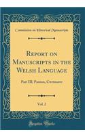 Report on Manuscripts in the Welsh Language, Vol. 2: Part III; Panton, Cwrtmawr (Classic Reprint)