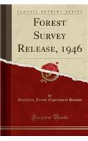 Forest Survey Release, 1946 (Classic Reprint)