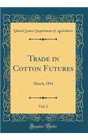 Trade in Cotton Futures, Vol. 2: March, 1954 (Classic Reprint)