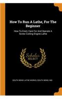 How to Run a Lathe, for the Beginner